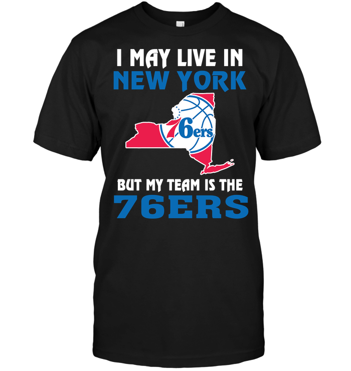 Philadelphia 76ers "i May Live In New York" T-Shirt